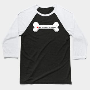 I Love My Standard Schnauzer Baseball T-Shirt